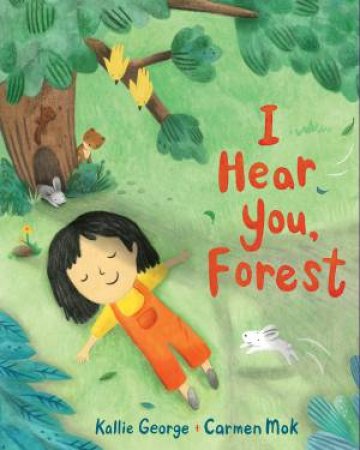 I Hear You, Forest by Kallie George & Carmen Mok