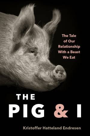 The Pig and I by Kristoffer Hattleland Endresen & Lucy Moffatt