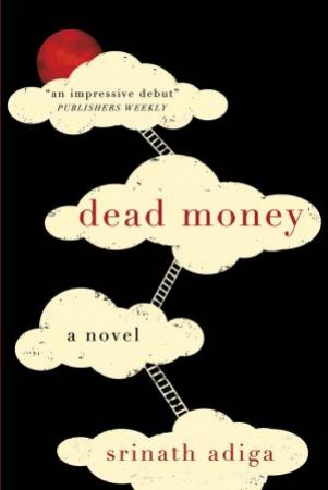 Dead Money by Srinath Adiga