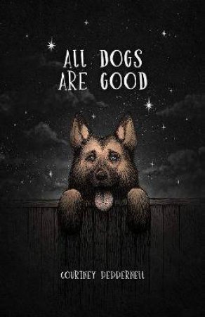 All Dogs Are Good by Courtney Peppernell