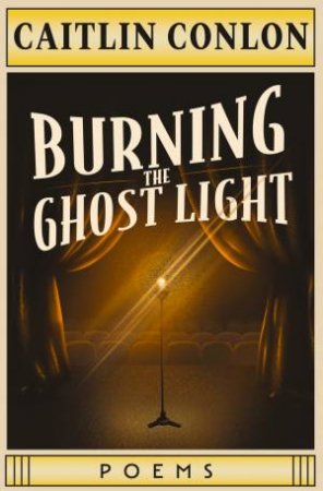 Burning the Ghost Light by Caitlin Conlon