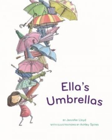 Ella's Umbrellas by Jennifer Lloyd & Ashley Spires