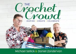 The Crochet Crowd by Michael Sellick and Daniel Zondervan