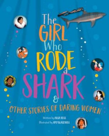 The Girl Who Rode A Shark by Ailsa Ross & Amy Blackwell