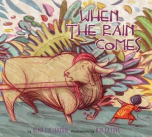 When the Rain Comes by Alma Fullerton & Kim La Fave