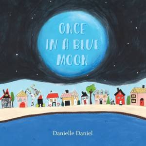 Once In A Blue Moon by Danielle Daniel