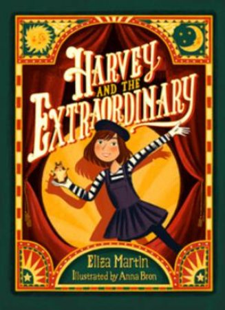 Harvey And The Extraordinary by Eliza Martin & Anna Bron