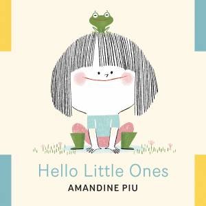 Hello Little Ones by Amandine Piu