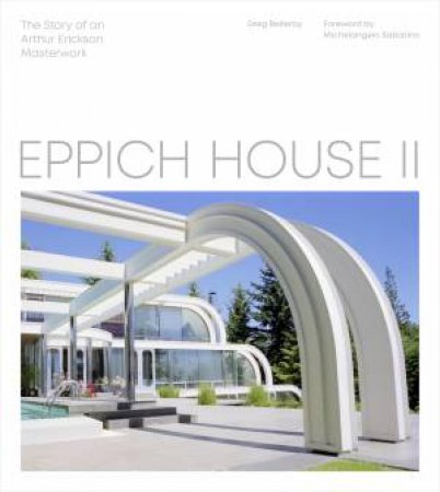 Eppich House II by Greg Bellerby & Michelangelo Sabatino