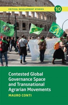 Contested Global Governance Space and Transnational Agrarian Movements by Mauro Conti