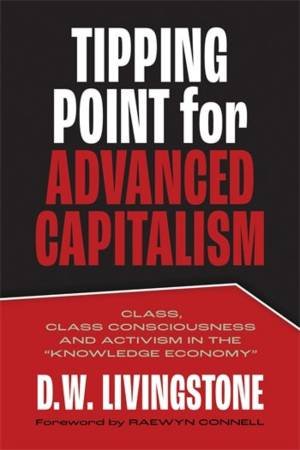 Tipping Point for Advanced Capitalism by D.W. Livingstone