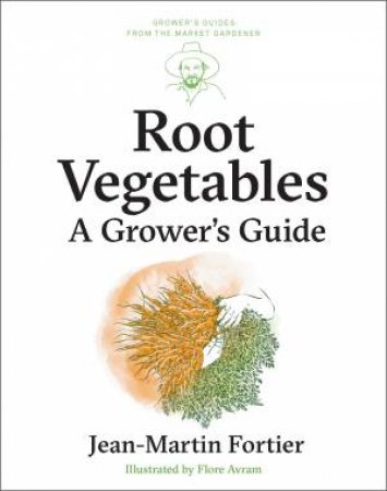 Root Vegetables by Jean-Martin Fortier & Pierre Nessmann & Flore Avram & Laurie Bennett