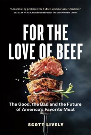 For the Love of Beef by Scott Lively