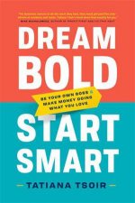 Dream Bold Start Smart