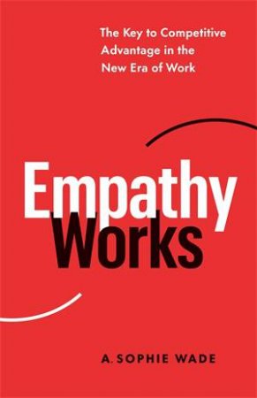 Empathy Works by A. Sophie Wade
