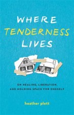 Where Tenderness Lives