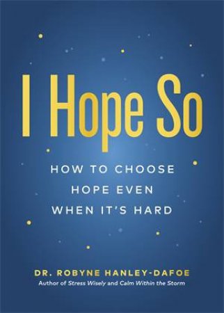 I Hope So by Robyne Hanley-Dafoe