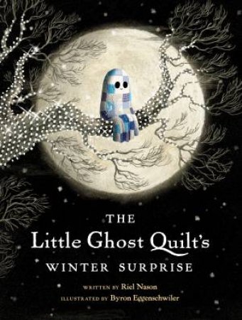 The Little Ghost Quilt's Winter Surprise by Riel;Eggenschwiler, Byron Nason
