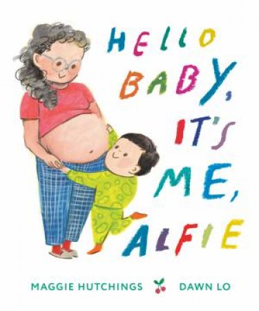 Hello Baby, It's Me, Alfie by Maggie;Lo, Dawn Hutchings