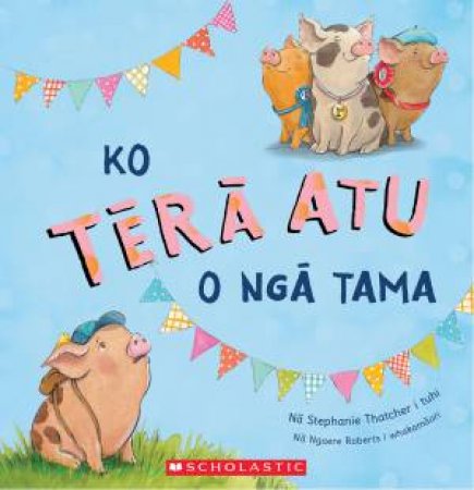 Ko Tera Atu O Nga Tama by Stephanie Thatcher