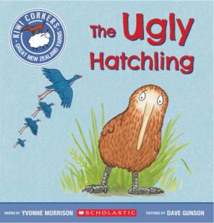 Kiwi Corkers: The Ugly Hatchling by Yvonne Morrison
