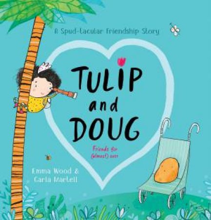 Tulip And Doug: A Spudtacular Friendship Story by Emma Wood