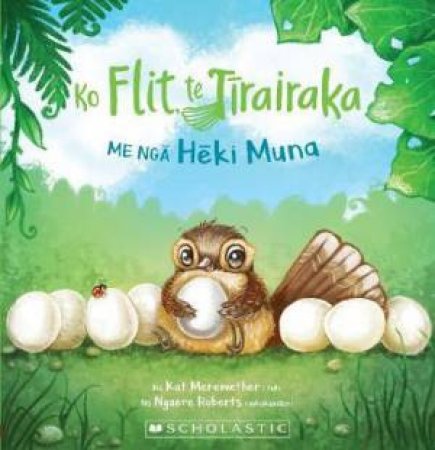 Ko Flit, Te Tirairaka, Me Nga Heki Muna by Kat Merewether