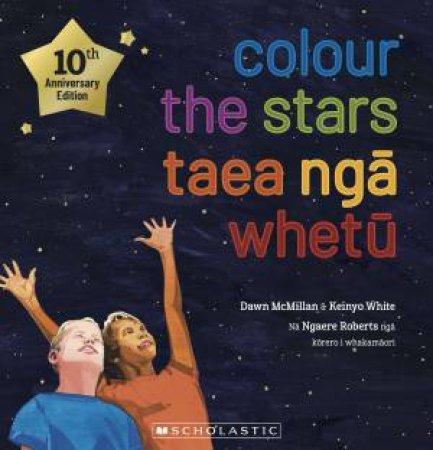 Colour The Stars / Taea Nga Whetu Bilingual Anniversary Ed by Dawn McMillan & Keinyo White & Ngaere Roberts