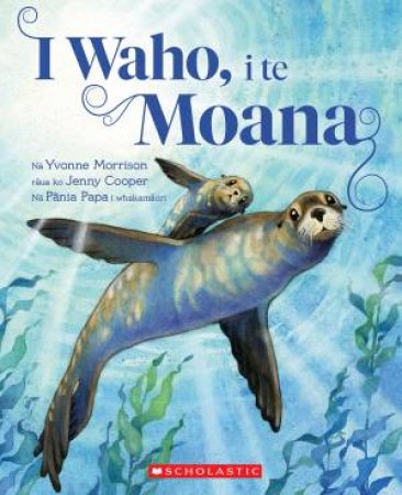 I Waho, I Te Moana by Yvonne Morrison & Jenny Cooper