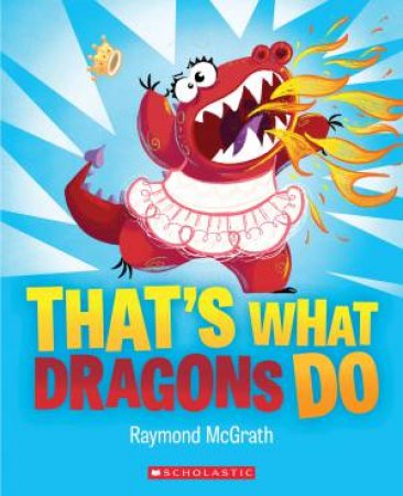 That's What Dragons Do by Raymond McGrath