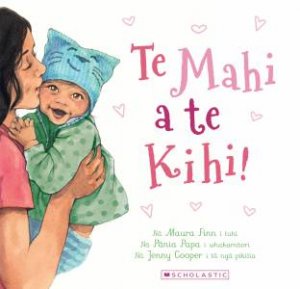 Te Mahi A Te Kihi! (Oh, So Many Kisses! Maori Edition) by Maura Finn & Jenny Cooper