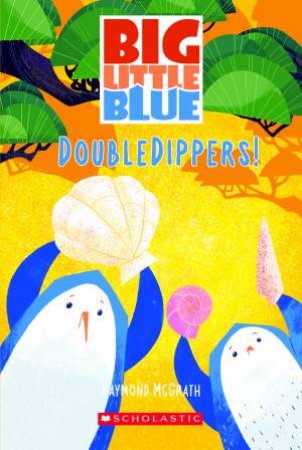 DoubleDippers (Big Little Blue, Book #3) by Raymond McGrath & Raymond McGrath