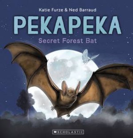 Pekapeka, Secret Forest Bat by Katie Furze & Ned Barraud