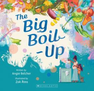 The Big Boil Up by Angie Belcher & Zak Atea