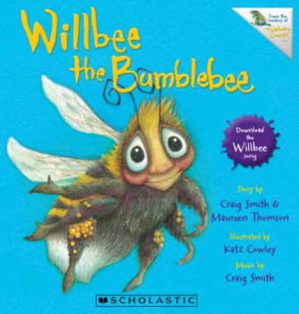 Willbee the Bumblebee by Craig Smith & Katz Cowley & Maureen Thomson