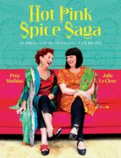 Hot Pink Spice Saga An Indian Culinary Travelogue with Recipes