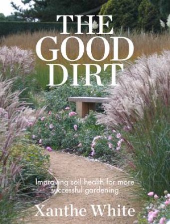 The Good Dirt by Xanthe White