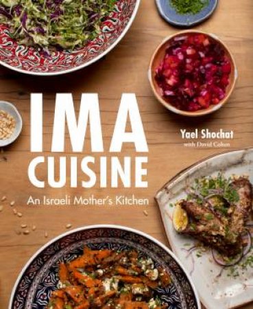 Ima Cuisine: An Israeli Mother's Kitchen by David Cohen & Yael Shochat