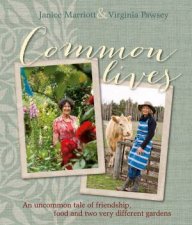 Common Lives An Uncommon Tale of Food Friendship and Two Very Different Gardens