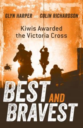 Best And Bravest (Revised Ed) by Glyn Harper & Colin Richardson