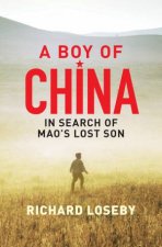A Boy Of China In Search of Maos Lost Son