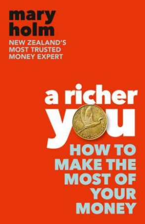 A Richer You: How To Make The Most Of Your Money by Mary Holm