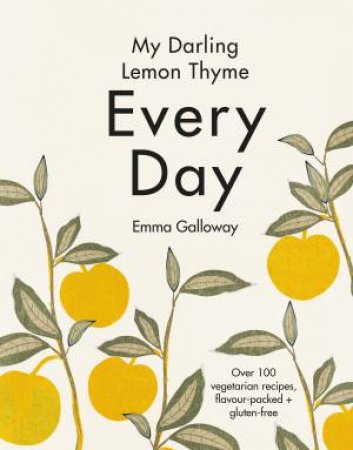 My Darling Lemon Thyme: Every Day by Emma Galloway