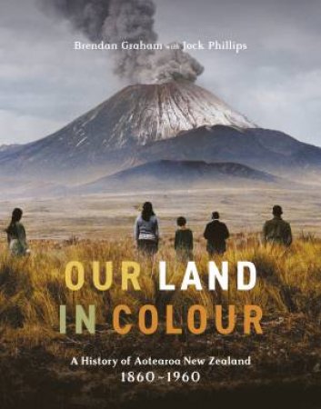 Our Land in Colour by Brendan Graham & Jock Phillips