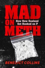 Mad on Meth How New Zealand got hooked on P