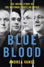 Blue Blood The Inside Story Of The National Party In Crisis