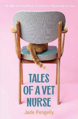 Tales Of A Vet Nurse by Jade Pengelly