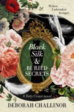 Black Silk and Buried Secrets The second riveting historical fiction novel in the Tatty Crowe series sequel to BLACK SILK AND SYMPATHY for