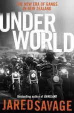 Underworld The New Era of Gangs in New Zealand