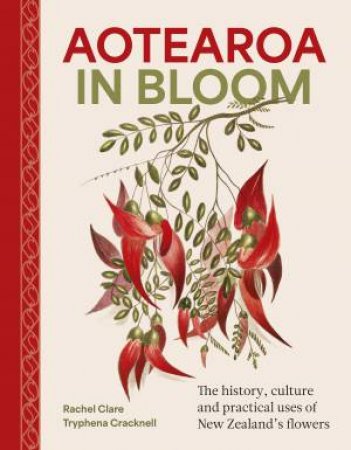 Aotearoa in Bloom by Rachel Clare & Tryphena Cracknell